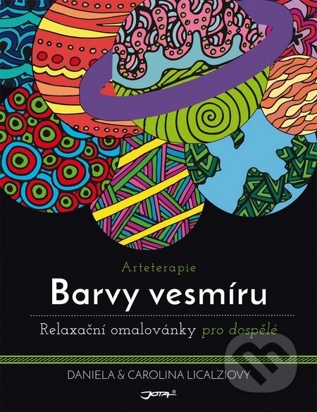 Kniha: Arteterapie - Barvy vesmíru (Daniela Licalzi a Carolina Licalzi). Jota, 2015 Kniha: Arteterapie - Barvy vesmíru (Daniela Licalzi a Carolina Licalzi). Jota, 2015