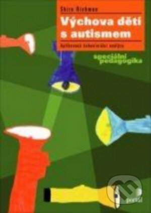 Kniha: Výchova dětí s autismem (Shira Richman). Portál, 2015 Kniha: Výchova dětí s autismem (Shira Richman). Portál, 2015