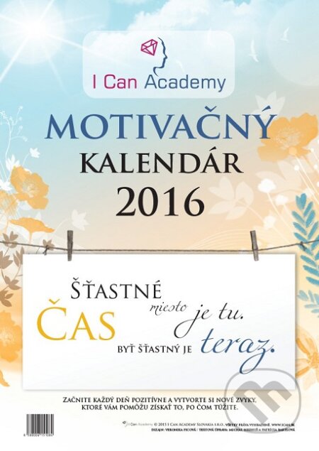 Motivačný kalendár 2016 (I Can Academy). I Can Academy, 2015 Motivačný kalendár 2016 (I Can Academy). I Can Academy, 2015