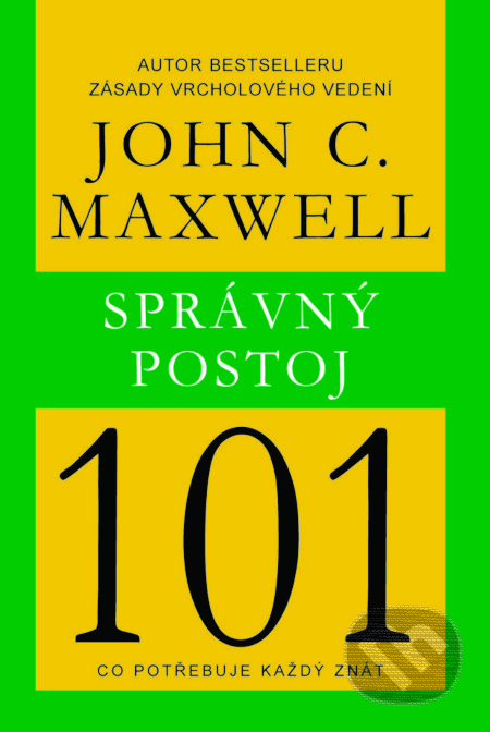 Správný postoj 101 - John C. Maxwell, Pragma, 2015