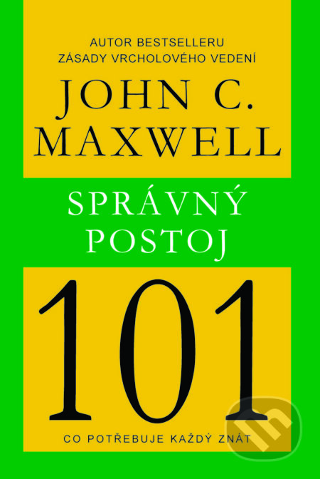 Kniha: Správný postoj 101 (John C. Maxwell). Pragma, 2015 Kniha: Správný postoj 101 (John C. Maxwell). Pragma, 2015