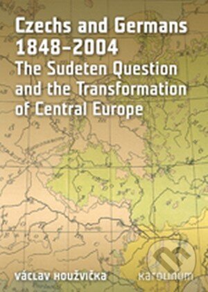 Kniha: Czechs and Germans 1848–2004 (Václav Houžvička). Univerzita Karlova v Praze, 2015 Kniha: Czechs and Germans 1848–2004 (Václav Houžvička). Univerzita Karlova v Praze, 2015