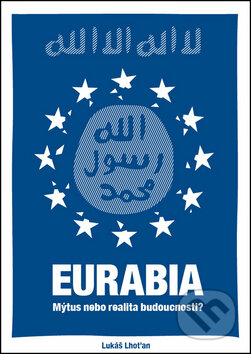 Kniha: Eurabia (Lukáš Lhoťan). Lukáš Lhoťan, 2015 Kniha: Eurabia (Lukáš Lhoťan). Lukáš Lhoťan, 2015