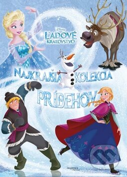 Kniha: Ľadové kráľovstvo - Najkrajšia kolekcia príbehov (Egmont SK). Egmont SK, 2015 Kniha: Ľadové kráľovstvo - Najkrajšia kolekcia príbehov (Egmont SK). Egmont SK, 2015