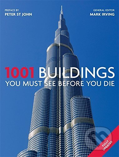 Kniha: 1001 Buildings You Must See Before You Die (Mark Irving). Cassell, 2012 Kniha: 1001 Buildings You Must See Before You Die (Mark Irving). Cassell, 2012