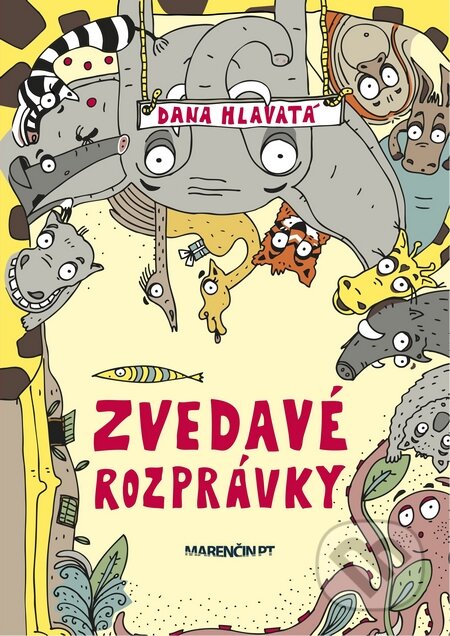 Kniha: Zvedavé rozprávky (Dana Hlavatá). Marenčin PT, 2015 Kniha: Zvedavé rozprávky (Dana Hlavatá). Marenčin PT, 2015