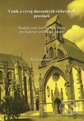 Kniha: Vznik a vývoj slovenských cirkevných provincií (Renáta Jakubčová). Vysoká škola Danubius, 2013 Kniha: Vznik a vývoj slovenských cirkevných provincií (Renáta Jakubčová). Vysoká škola Danubius, 2013