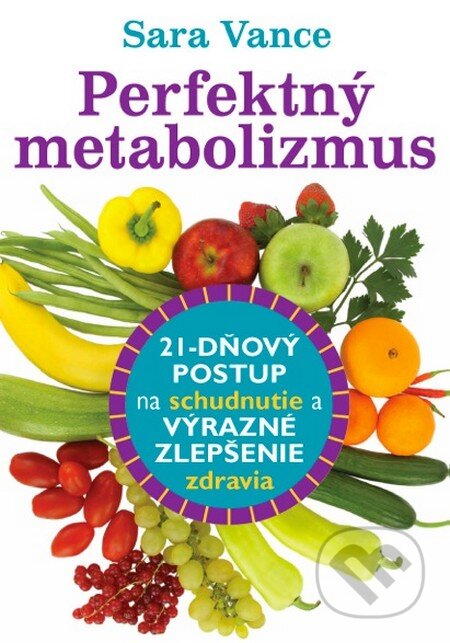 Kniha: Perfektný metabolizmus (Sara Vance). Eastone Books, 2015 Kniha: Perfektný metabolizmus (Sara Vance). Eastone Books, 2015