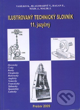 Kniha: Ilustrovaný technický slovník (Karol Vasilko a kolektív). Vasilko Karol, 2009 Kniha: Ilustrovaný technický slovník (Karol Vasilko a kolektív). Vasilko Karol, 2009