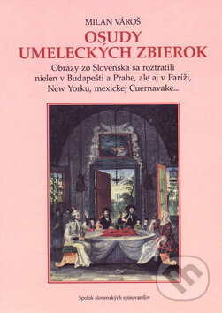 Kniha: Osudy umeleckých zbierok (Milan Vároš). Vydavateľstvo Spolku slovenských spisovateľov, 2015 Kniha: Osudy umeleckých zbierok (Milan Vároš). Vydavateľstvo Spolku slovenských spisovateľov, 2015