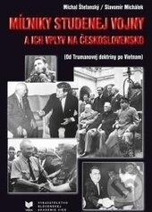 Kniha: Míľniky studenej vojny a ich vplyv na Československo (Michal Štefanský a Slavomír Michálek). VEDA, 2015 Kniha: Míľniky studenej vojny a ich vplyv na Československo (Michal Štefanský a Slavomír Michálek). VEDA, 2015