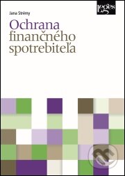 Kniha: Ochrana finančného spotrebiteľa (Jana Strémy). Leges, 2015 Kniha: Ochrana finančného spotrebiteľa (Jana Strémy). Leges, 2015