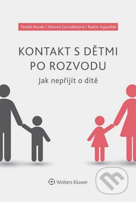 E-kniha: Kontakt s dětmi po rozvodu – Jak nepřijít o dítě (Radim Vypušťák, Simona Corradiniová a Tomáš Novák). Wolters Kluwer, 2015 E-kniha: Kontakt s dětmi po rozvodu – Jak nepřijít o dítě (Radim Vypušťák, Simona Corradiniová a Tomáš Novák). Wolters Kluwer, 2015