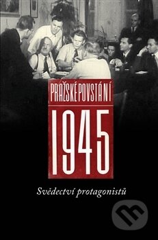 Kniha: Pražské povstání 1945 (Pavel Machotka). Ústav T. G. Masaryka, 2015 Kniha: Pražské povstání 1945 (Pavel Machotka). Ústav T. G. Masaryka, 2015