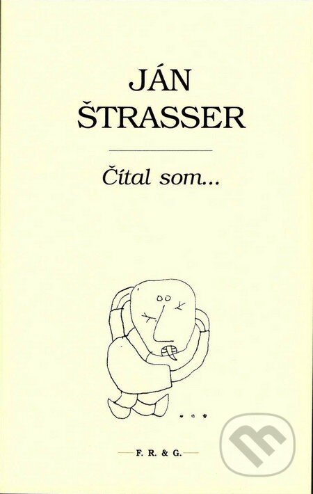 Kniha: Čítal som... (Ján Štrasser). F. R. & G., 2015 Kniha: Čítal som... (Ján Štrasser). F. R. & G., 2015