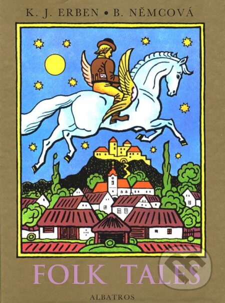 Kniha: Folk Tales (Božena Němcová a Karel Jaromír Erben). Albatros CZ, 2015 Kniha: Folk Tales (Božena Němcová a Karel Jaromír Erben). Albatros CZ, 2015
