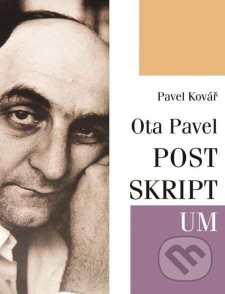Kniha: Ota Pavel: POSTSKRIPTUM (Pavel Kovář). XYZ, 2015 Kniha: Ota Pavel: POSTSKRIPTUM (Pavel Kovář). XYZ, 2015