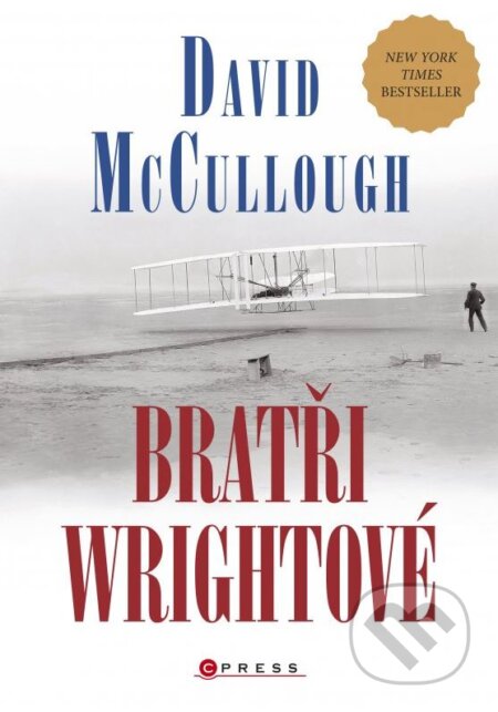 Kniha: Bratři Wrightové (David McCullough). CPRESS, 2015 Kniha: Bratři Wrightové (David McCullough). CPRESS, 2015