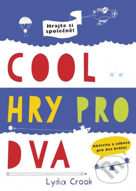 Kniha: Cool hry pro dva (Lydia Crook). Computer Press, 2015 Kniha: Cool hry pro dva (Lydia Crook). Computer Press, 2015