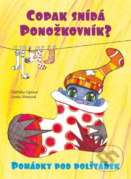 Kniha: Copak snídá Ponožkovník (Oldřiška Ciprová). CPRESS, 2015 Kniha: Copak snídá Ponožkovník (Oldřiška Ciprová). CPRESS, 2015