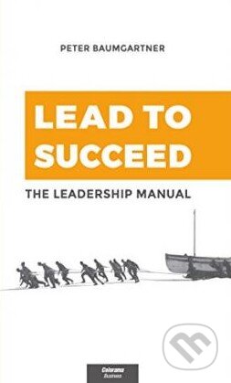 Kniha: Lead to succeed (Peter Baumgartner). Colorama, 2015 Kniha: Lead to succeed (Peter Baumgartner). Colorama, 2015