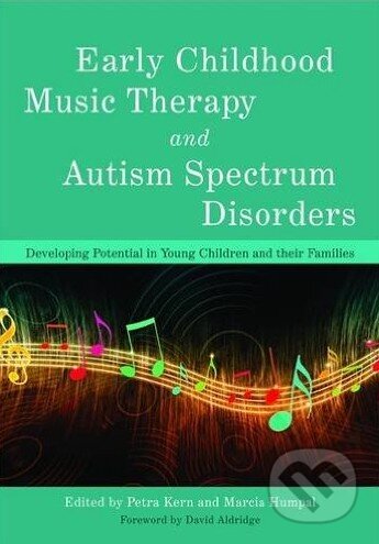 Kniha: Early Childhoo Music Therapy and Autism Spectrum Disorders (Marcia Humpal). Jessica Kingsley, 2012 Kniha: Early Childhoo Music Therapy and Autism Spectrum Disorders (Marcia Humpal). Jessica Kingsley, 2012