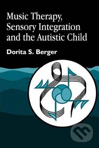 Kniha: Music Therapy, Sensory Integration and the Autistic Child (Dorita S. Berger). Jessica Kingsley, 2002 Kniha: Music Therapy, Sensory Integration and the Autistic Child (Dorita S. Berger). Jessica Kingsley, 2002