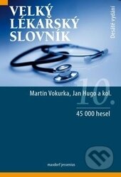 Kniha: Velký lékařský slovník (Jan Hugo, Martin Vokurka a kolektív). Maxdorf, 2015 Kniha: Velký lékařský slovník (Jan Hugo, Martin Vokurka a kolektív). Maxdorf, 2015