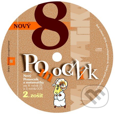 Kniha: Nový pomocník z matematiky 8 (2. časť) (Iveta Kohanová a kolektív). Orbis Pictus Istropolitana, 2016 Kniha: Nový pomocník z matematiky 8 (2. časť) (Iveta Kohanová a kolektív). Orbis Pictus Istropolitana, 2016
