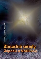 Kniha: Zásadné omyly Západu a Vatikánu (Pavol Peter Kysucký). Alvest Mont, 2015 Kniha: Zásadné omyly Západu a Vatikánu (Pavol Peter Kysucký). Alvest Mont, 2015