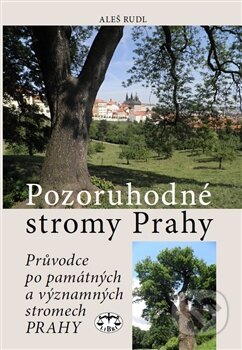 Kniha: Pozoruhodné stromy Prahy (Aleš Rudl). Libri, 2015 Kniha: Pozoruhodné stromy Prahy (Aleš Rudl). Libri, 2015