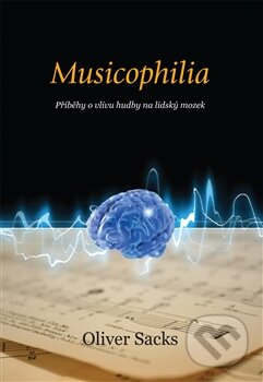 Kniha: Musicophilia (Oliver Sacks). Dybbuk, 2015 Kniha: Musicophilia (Oliver Sacks). Dybbuk, 2015