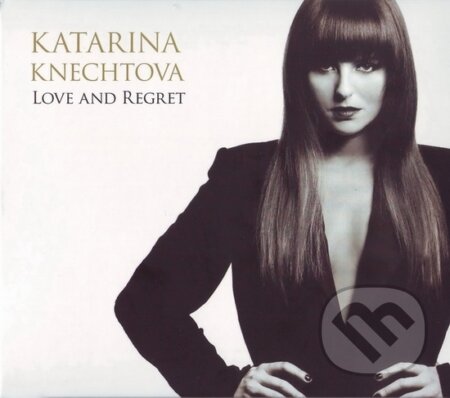 Hudobné CD: Katarína Knechtová: Love And Regret (Universal Music). Universal Music, 2012 Hudobné CD: Katarína Knechtová: Love And Regret (Universal Music). Universal Music, 2012