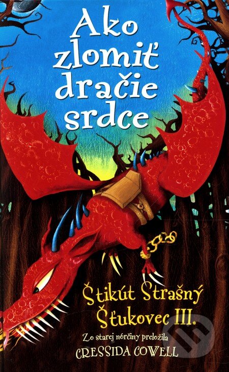 Kniha: Ako zlomiť dračie srdce (Cressida Cowell). Slovart, 2015 Kniha: Ako zlomiť dračie srdce (Cressida Cowell). Slovart, 2015
