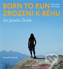 Audiokniha: Born to Run / Zrozeni k běhu (Christopher McDougall). Tympanum, 2015 Audiokniha: Born to Run / Zrozeni k běhu (Christopher McDougall). Tympanum, 2015