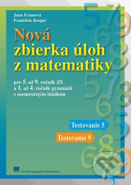Kniha: Nová zbierka úloh z matematiky pre 5. až 9. ročník ZŠ a 1. až 4. ročník gymnázií s osemročným štúdiom (František Kosper a Jana Fraasová). Slovenské pedagogické nakladateľstvo - Mladé letá, 2015 Kniha: Nová zbierka úloh z matematiky pre 5. až 9. ročník ZŠ a 1. až 4. ročník gymnázií s osemročným štúdiom (František Kosper a Jana Fraasová). Slovenské pedagogické nakladateľstvo - Mladé letá, 2015