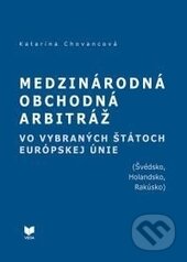 Kniha: Medzinárodná obchodná arbitráž vo vybraných štátoch EÚ (Katarína Chovancová). VEDA, 2015 Kniha: Medzinárodná obchodná arbitráž vo vybraných štátoch EÚ (Katarína Chovancová). VEDA, 2015