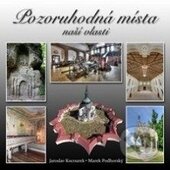 Kniha: Pozoruhodná místa naší vlasti (Jaroslav Kocourek a Marek Podhorský). Rubico, 2015 Kniha: Pozoruhodná místa naší vlasti (Jaroslav Kocourek a Marek Podhorský). Rubico, 2015