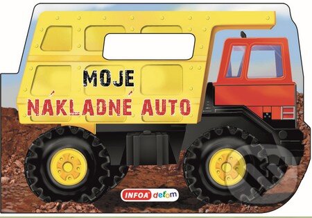 Kniha: Moje nákladné auto (INFOA). INFOA, 2015 Kniha: Moje nákladné auto (INFOA). INFOA, 2015