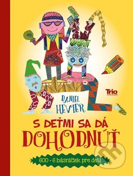 Kniha: S deťmi sa dá dohodnúť (Daniel Hevier). Trio Publishing, 2015 Kniha: S deťmi sa dá dohodnúť (Daniel Hevier). Trio Publishing, 2015