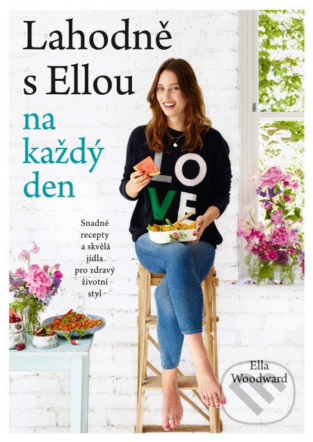 Kniha: Lahodně s Ellou každý den (Ella Mills a Ella Woodward). Edice knihy Omega, 2016 Kniha: Lahodně s Ellou každý den (Ella Mills a Ella Woodward). Edice knihy Omega, 2016