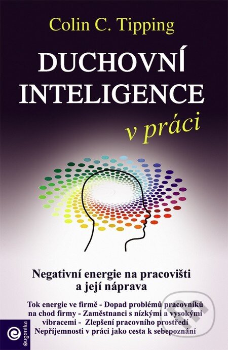 Kniha: Duchovní inteligence v práci (Colin C. Tipping). Eugenika, 2015 Kniha: Duchovní inteligence v práci (Colin C. Tipping). Eugenika, 2015