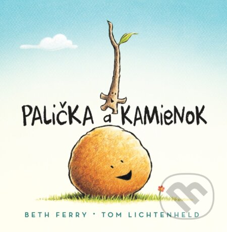 Kniha: Palička a Kamienok (Beth Ferry a Tom Lichtenheld). Citadella, 2015 Kniha: Palička a Kamienok (Beth Ferry a Tom Lichtenheld). Citadella, 2015
