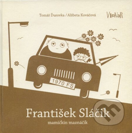 Kniha: František Sláčik (Tomáš Ďurovka). Virvar, 2015 Kniha: František Sláčik (Tomáš Ďurovka). Virvar, 2015