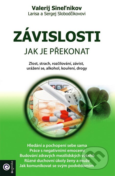 Kniha: Závislosti - Jak je překonat (Valerij Sineľnikov, Larisa Slobodčíková a Sergej Slobodčík). Eugenika, 2015 Kniha: Závislosti - Jak je překonat (Valerij Sineľnikov, Larisa Slobodčíková a Sergej Slobodčík). Eugenika, 2015