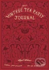 Your Vintage Tea Party Journal - Angel Adoree, Octopus Publishing Group, 2015