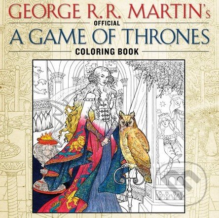 Kniha: The Official A Game of Thrones Coloring Book (George R.R. Martin). Bantam Press, 2015 Kniha: The Official A Game of Thrones Coloring Book (George R.R. Martin). Bantam Press, 2015