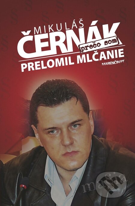 Kniha: Prečo som prelomil mlčanie (Mikuláš Černák), 2015 Kniha: Prečo som prelomil mlčanie (Mikuláš Černák), 2015