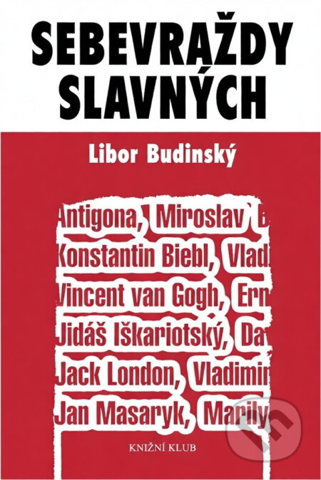 Kniha: Sebevraždy slavných (Libor Budinský). Knižní klub, 2004 Kniha: Sebevraždy slavných (Libor Budinský). Knižní klub, 2004
