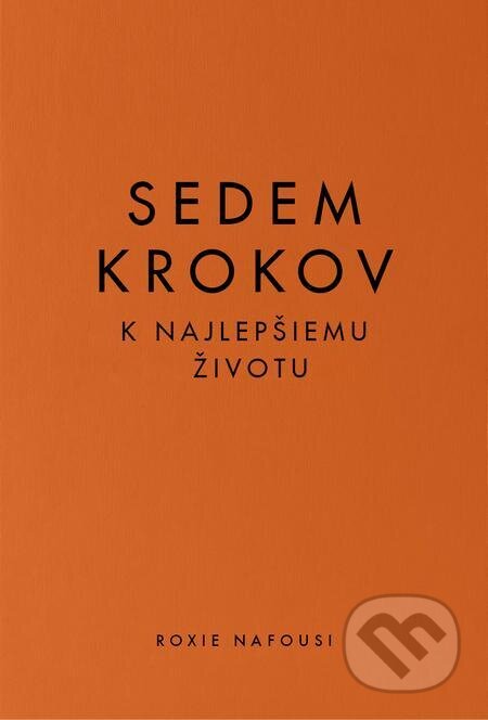 E-kniha: Sedem krokov k najlepšiemu životu (Roxie Nafousi). Tatran, 2023 E-kniha: Sedem krokov k najlepšiemu životu (Roxie Nafousi). Tatran, 2023